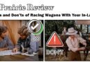 Do’s and Don’ts of Racing Wagons With Your In-Law