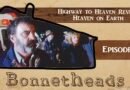 Bonnetheads 22: Highway to Heaven Review: Heaven on Earth